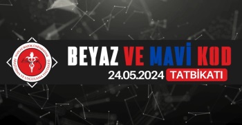 BEYAZ VE MAVİ KOD TATBİKATI 2024