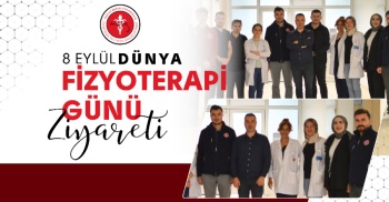 8 EYLÜL DÜNYA FİZYOTERAPİ GÜNÜ ZİYARETİ