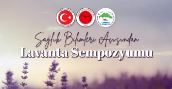 SAĞLIK BİLİMLERİ AÇISINDAN LAVANTA SEMPOZYUMU