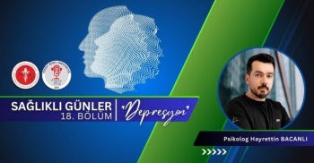 SAĞLIKLI GÜNLER “Depresyon”