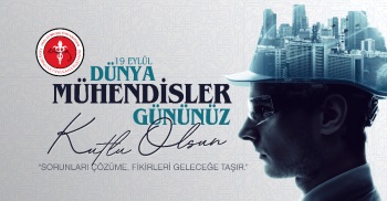 19 EYLÜL DÜNYA MÜHENDİSLER GÜNÜ