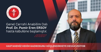 GENEL CERRAHİ ANABİLİM DALI PROF. DR. PAMİR EREN ERSOY HASTA KABULÜNE BAŞLAMIŞTIR