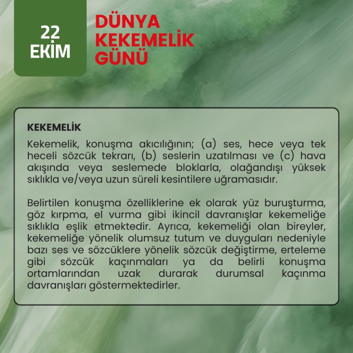 KEKEMELİK - Kekemelik, konuşma akıcılığının; (a) ses, hece veya tek heceli sözcük tekrarı, (b) seslerin uzatılması ve (c) hava akışında veya seslemede bloklarla, olağandışı yüksek sıklıkla ve/veya uzun süreli kesintilere uğramasıdır.   Belirtilen konuşma özelliklerine ek olarak yüz buruşturma, göz kırpma, el vurma gibi ikincil davranışlar kekemeliğe sıklıkla eşlik etmektedir. Ayrıca, kekemeliği olan bireyler, kekemeliğe yönelik olumsuz tutum ve duyguları nedeniyle bazı ses ve sözcüklere yönelik sözcük değiştirme, erteleme gibi sözcük kaçınmaları ya da belirli konuşma ortamlarından uzak durarak durumsal kaçınma davranışları göstermektedirler. 