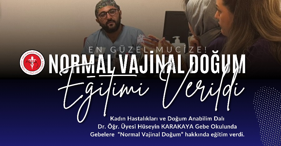 NORMAL VAJİNAL DOĞUM EĞİTİMİ VERİLDİ