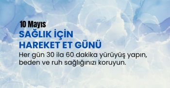 10 MAYIS SAĞLIK İÇİN HAREKET ET