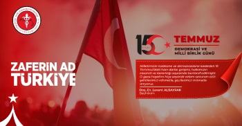 BAŞHEKİM DOÇ. DR. LEVENT ALBAYRAK'IN 15 TEMMUZ DEMOKRASİ VE MİLLİ BİRLİK GÜNÜ MESAJI