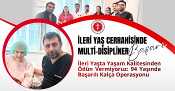 İLERİ YAŞ CERRAHİSİNDE MULTİ-DSİPLİNER BAŞARI