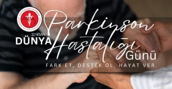 11 NİSAN DÜNYA PARKİNSON HASTALIĞI GÜNÜ