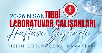 20-26 NİSAN TIBBİ LABORATUVAR ÇALIŞANLARI HAFTASI ZİYARETİ