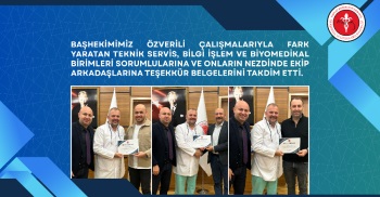 TEKNİK BİRİMLERİMİZE ÖZVERİLİ ÇALIŞMALARINDAN DOLAYI TEŞEKKÜR BELGESİ TAKDİMİ