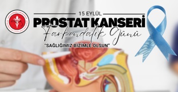 15 EYLÜL PROSTAT KANSERİ FARKINDALIK GÜNÜ