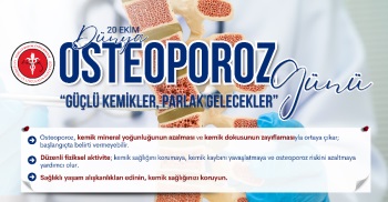 20 EKİM DÜNYA OSTEOPOROZ GÜNÜ