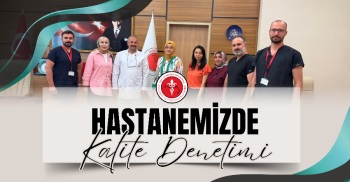 HASTANEMİZDE KALİTE DENETİMİ