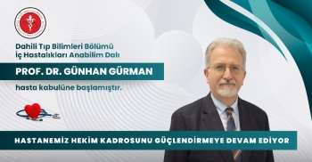 İÇ HASTALIKLARI ANABİLİM DALI PROF. DR. GÜNHAN GÜRMAN HASTA KABULÜNE BAŞLAMIŞTIR