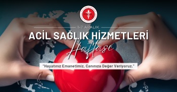 1-7 ARALIK ACİL SAĞLIK HİZMETLERİ HAFTASI