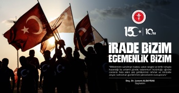BAŞHEKİM DOÇ. DR. LEVENT ALBAYRAK' IN 15 TEMMUZ DEMOKRASİ VE MİLLİ BİRLİK GÜNÜ MESAJI