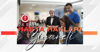 26 EKİM  HASTA HAKLARI GÜNÜ ZİYARETİ