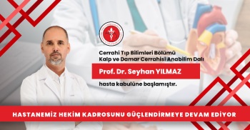 KALP VE DAMAR CERRAHİSİ ANABİLİM DALI PROF. DR. SEYHAN YILMAZ HASTA KABÜLÜNE BAŞLAMIŞTIR