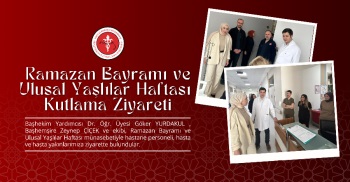 RAMAZAN BAYRAMI VE ULUSAL YAŞLILAR HAFTASI KUTLAMA ZİYARETİ