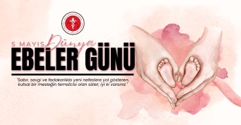 5 MAYIS DÜNYA EBELER GÜNÜ