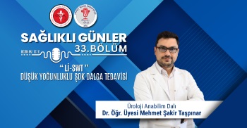 SAĞLIKLI GÜNLER 'Lİ-SWT (Düşük Yoğunluklu Şok Dalga Tedavisi)'