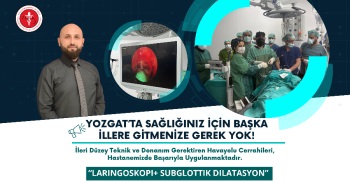 “LARİNGOSKOPİ + SUBGLOTTİK DİLATASYON” Operasyonu Başarıyla Tamamlandı