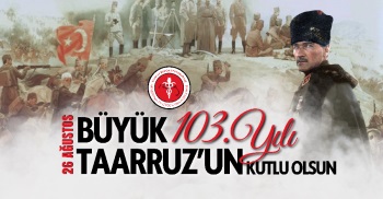 26 AĞUSTOS BÜYÜK TAARRUZ'UN 103. YILI KUTLU OLSUN