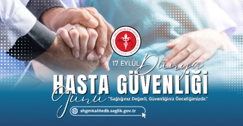17 EYLÜL DÜNYA HASTA GÜVENLİĞİ GÜNÜ