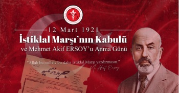 İSTİKLAL MARŞI’NIN KABULÜ VE MEHMET AKİF ERSOY’U ANMA GÜNÜ
