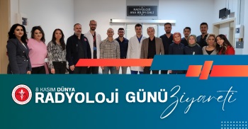 8 KASIM DÜNYA RADYOLOJİ GÜNÜ ZİYARETİ