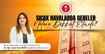 SICAK HAVALARDA GEBELER NELERE DİKKAT ETMELİ?