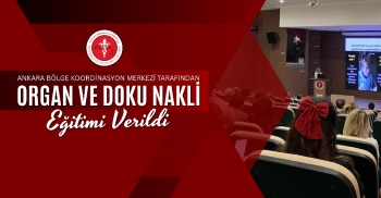 ORGAN VE DOKU NAKLİ EĞİTİMİ VERİLDİ