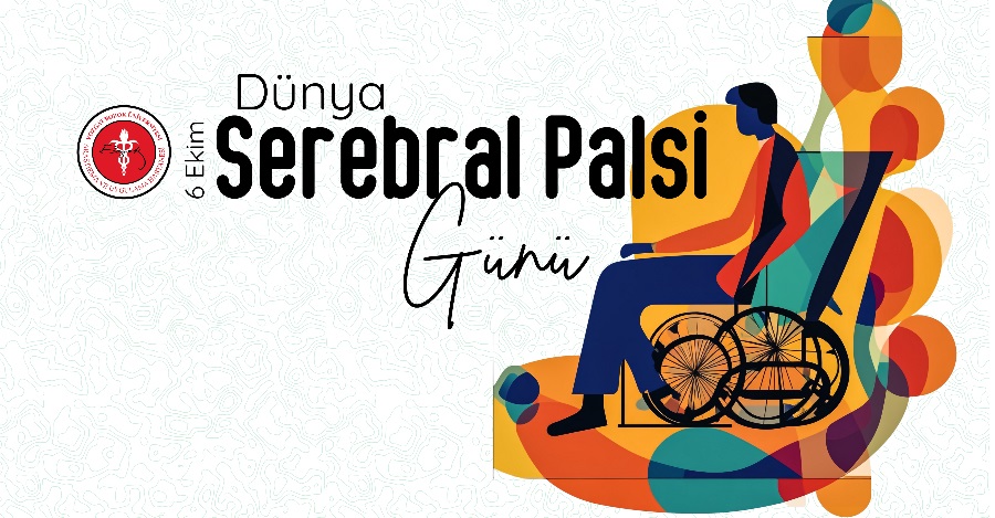 6 EKİM SEREBRAL PALSİ GÜNÜ