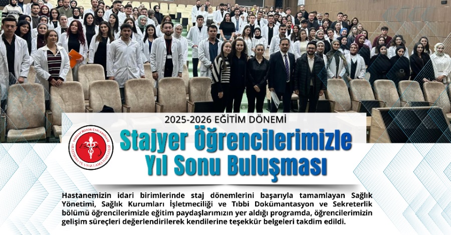 2025-2026 EĞİTİM DÖNEMİ STAJYER ÖĞRENCİLERİMİZLE YIL SONU BULUŞMASI