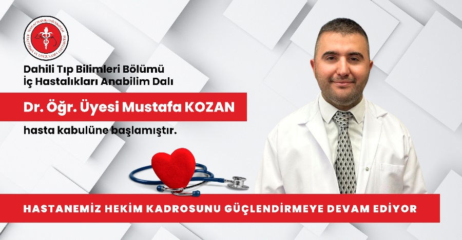 İÇ HASTALIKLARI ANABİLİM DALI DR. ÖĞR. Ü. MUSTAFA KOZAN HASTA KABULÜNE BAŞLAMIŞTIR