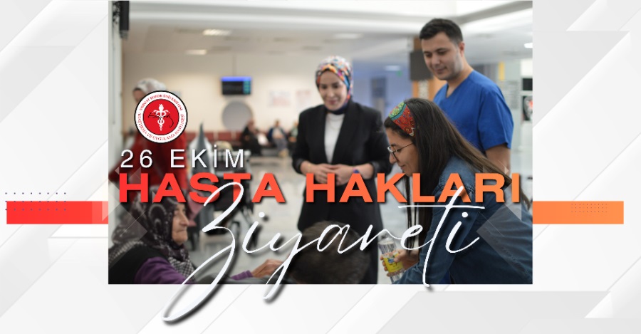 26 EKİM  HASTA HAKLARI GÜNÜ ZİYARETİ