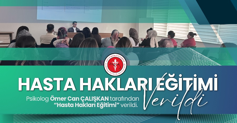 HASTA HAKLARI EĞİTİMİ VERİLDİ