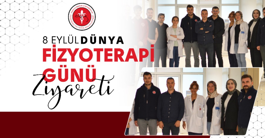 8 EYLÜL DÜNYA FİZYOTERAPİ GÜNÜ ZİYARETİ