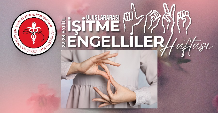 22-28 EYLÜL ULUSLARARASI İŞİTME ENGELLİLER HAFTASI