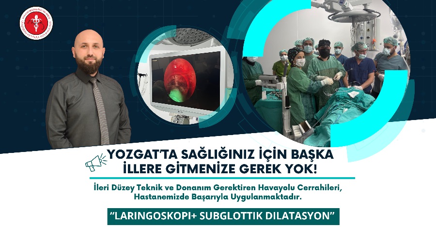 “LARİNGOSKOPİ + SUBGLOTTİK DİLATASYON” Operasyonu Başarıyla Tamamlandı