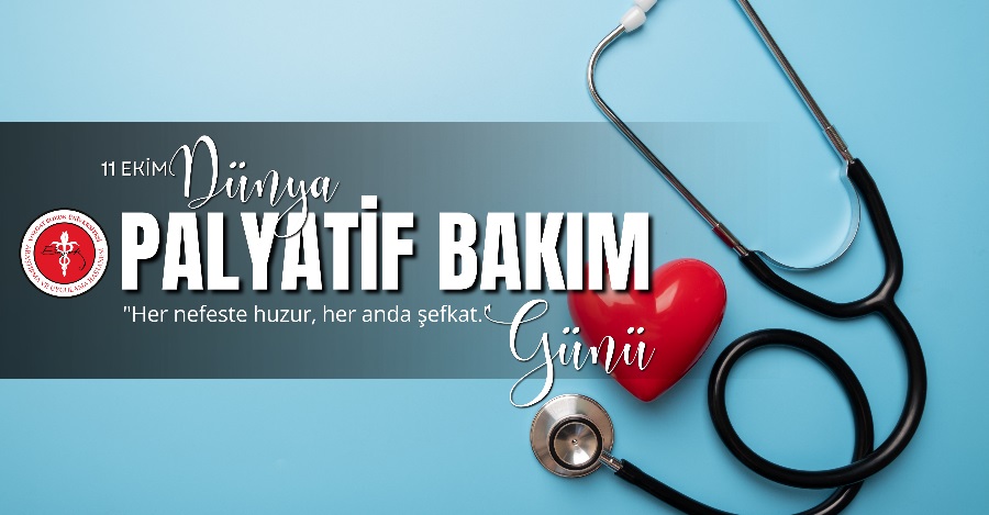11 EKİM DÜNYA PALYATİF BAKIM GÜNÜ