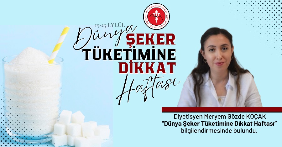 19-25 EYLÜL DÜNYA ŞEKER TÜKETİMİNE DİKKAT HAFTASI