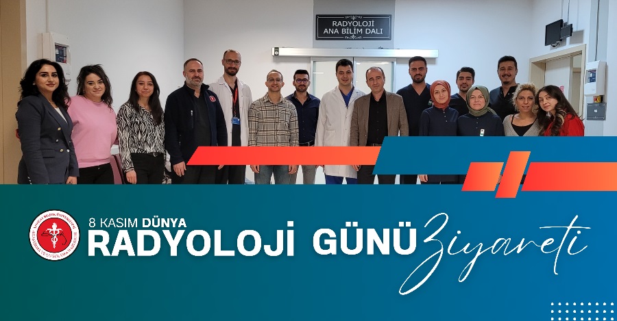 8 KASIM DÜNYA RADYOLOJİ GÜNÜ ZİYARETİ