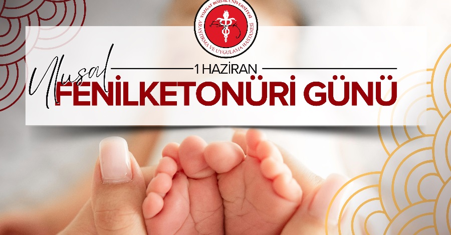 1 HAZİRAN ULUSAL FENİLKETONÜRİ GÜNÜ